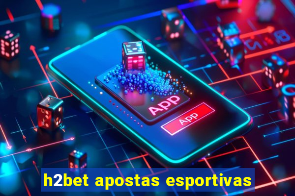 h2bet apostas esportivas